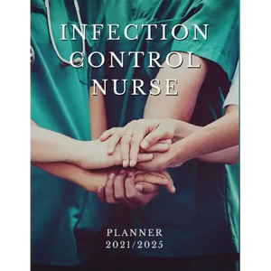 Infection Control Nurse Planner 2021/2025: 5 Year Monthly Daily Planner, Strategic Planning For Nurses, Nursing School Planner 2021-2022, Nursing Stud - Paperback