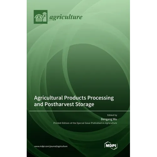 Agricultural Products Processing and Postharvest Storage