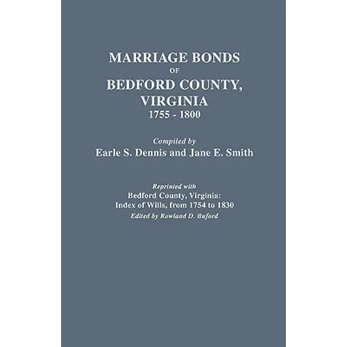 Marriage Bonds of Bedford County, Virginia, 1755-1800