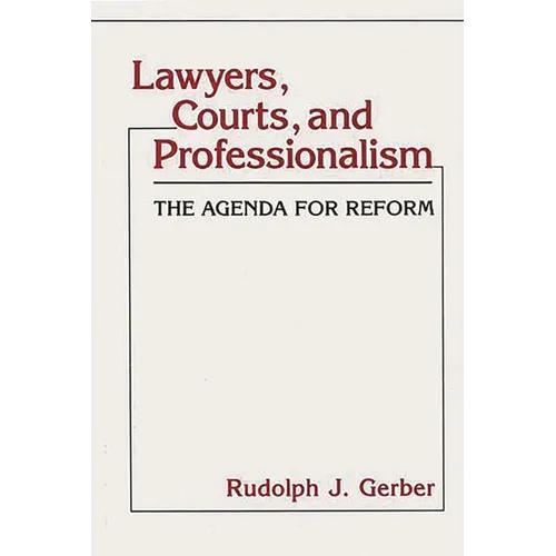 Lawyers, Courts, and Professionalism: The Agenda for Reform
