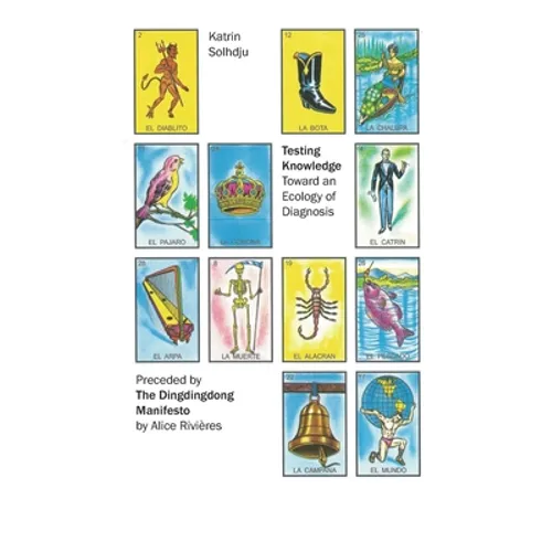 Testing Knowledge: Toward an Ecology of Diagnosis, Preceded by the Dingdingdong Manifesto