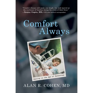 Comfort Always: Healing in the Age of Technology - Hardcover