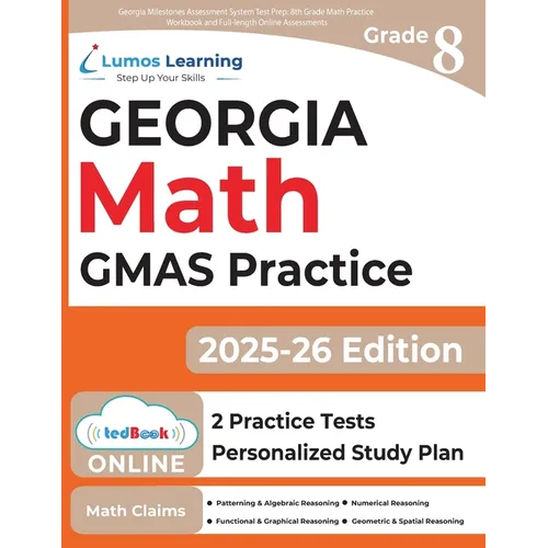 Georgia Milestones Assessment System Test Prep: 8th Grade Math Practice Workbook and Full-length Online Assessments: GMAS Study Guide
