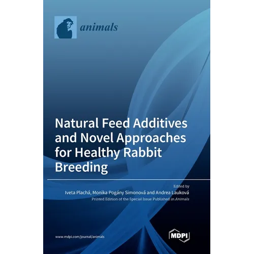 Natural Feed Additives and Novel Approaches for Healthy Rabbit Breeding