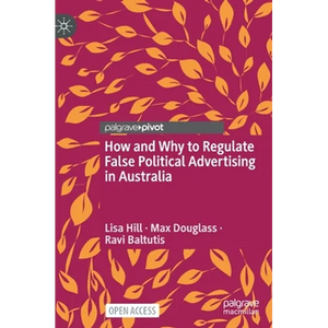 How and Why to Regulate False Political Advertising in Australia - Hardcover