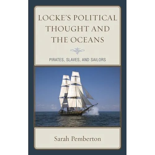 Locke's Political Thought and the Oceans: Pirates, Slaves, and Sailors