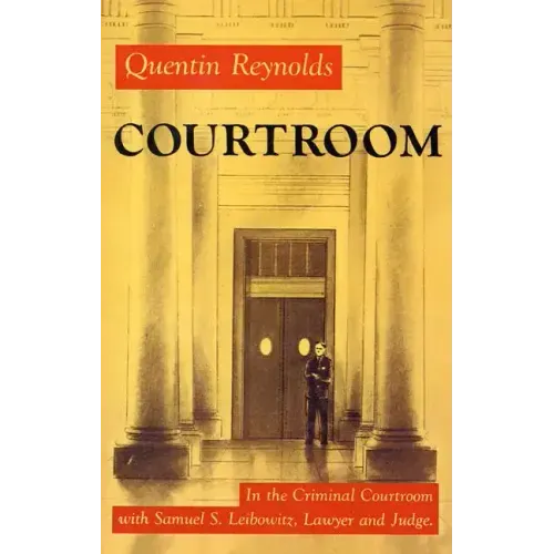 Courtroom: The Story of Samuel S. Leibowitz