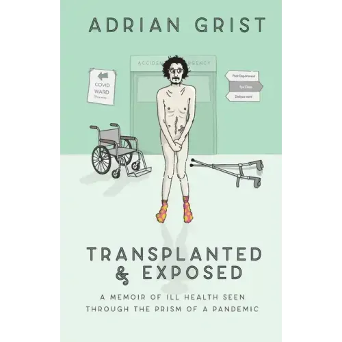 Transplanted & Exposed: A memoir of ill health seen through the prism of a pandemic