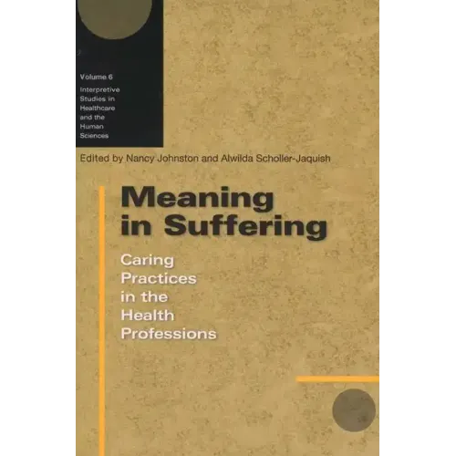 Meaning in Suffering: Caring Practices in the Health Professions