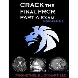 CRACK the Final FRCR PART A Exam - Modules 4, 5, 6 - Paperback