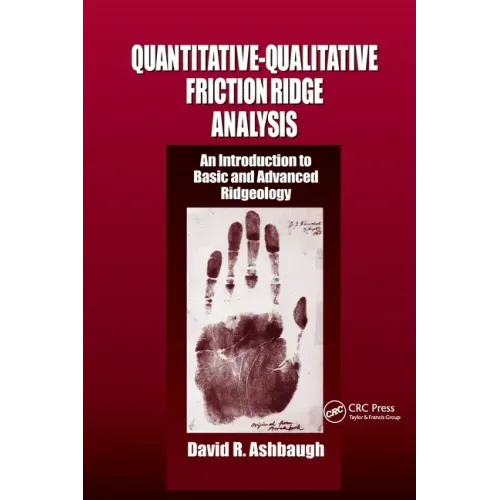 Quantitative-Qualitative Friction Ridge Analysis: An Introduction to Basic and Advanced Ridgeology