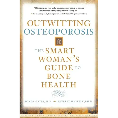 Outwitting Osteoporosis: The Smart Woman's Guide to Bone Health