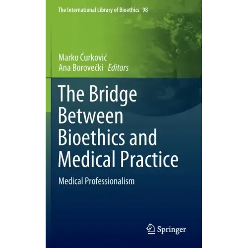 The Bridge Between Bioethics and Medical Practice: Medical Professionalism - Hardcover