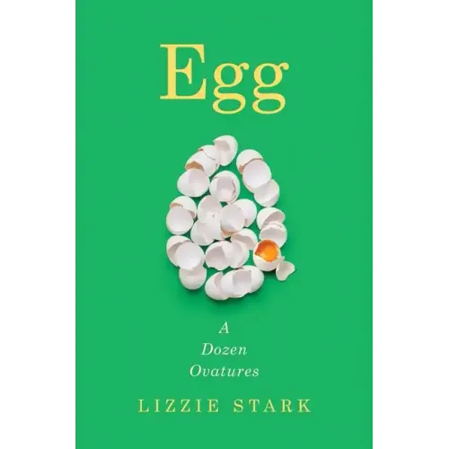 Egg: A Dozen Ovatures
