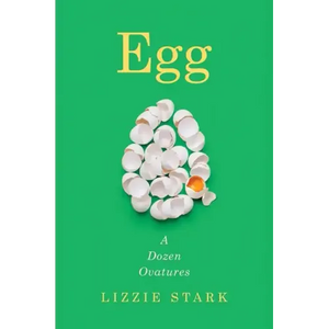 Egg: A Dozen Ovatures - Hardcover