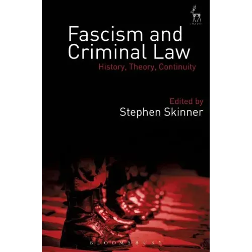 Fascism and Criminal Law: History, Theory, Continuity