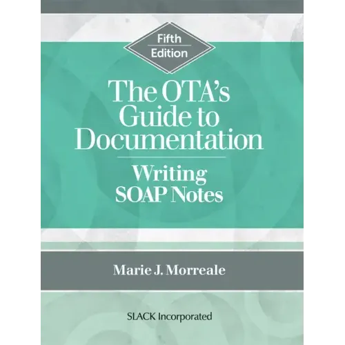 The OTA's Guide to Documentation: Writing SOAP Notes