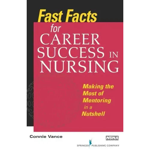 Fast Facts for Career Success in Nursing: Making the Most of Mentoring in a Nutshell