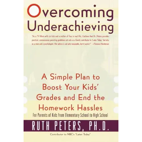 Overcoming Underachieving: A Simple Plan to Boost Your Kids' Grades and End the Homework Hassles