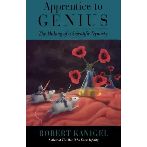 Apprentice to Genius: The Making of a Scientific Dynasty