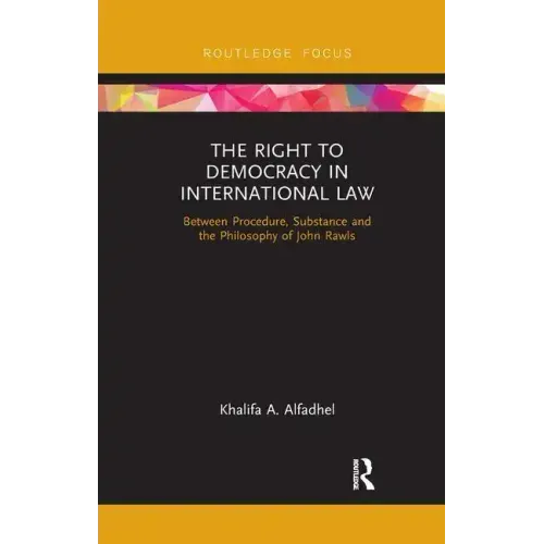 The Right to Democracy in International Law: Between Procedure, Substance and the Philosophy of John Rawls