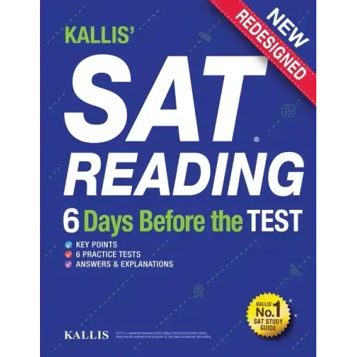 KALLIS' SAT Reading - 6 Days Before the Test: (College SAT Prep + Study Guide Book for the New SAT