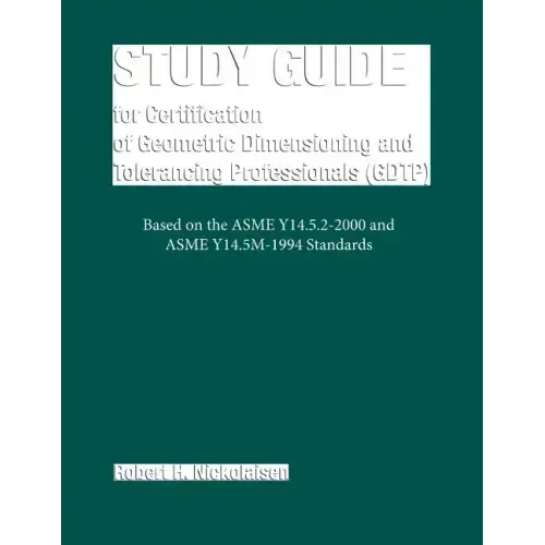 Study Guide for the Certification of Geometric Dimensioning and Tolerancing Professionals (Gdtp)