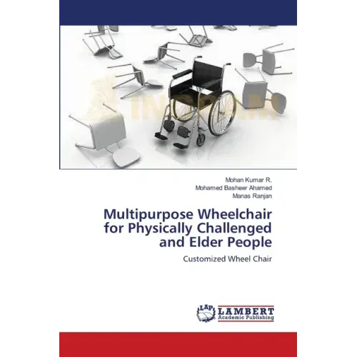 Multipurpose Wheelchair for Physically Challenged and Elder People