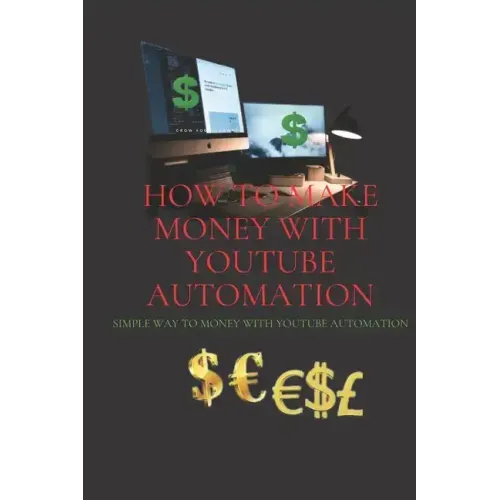 How to make money with Your YouTube Automation: simple way to money with YouTube automation