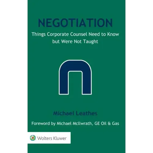 Negotiation: Things Corporate Counsel Need to Know But Were Not Taught