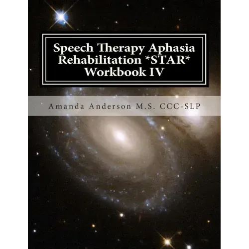 Speech Therapy Aphasia Rehabilitation *STAR* Workbook IV: Activities of Daily Living for: Attention, Cognition, Memory and Problem Solving