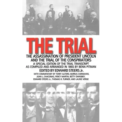 The Trial: The Assassination of President Lincoln and the Trial of the Conspirators