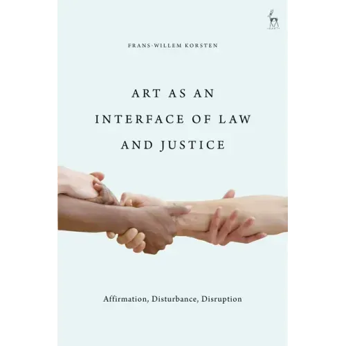 Art as an Interface of Law and Justice: Affirmation, Disturbance, Disruption