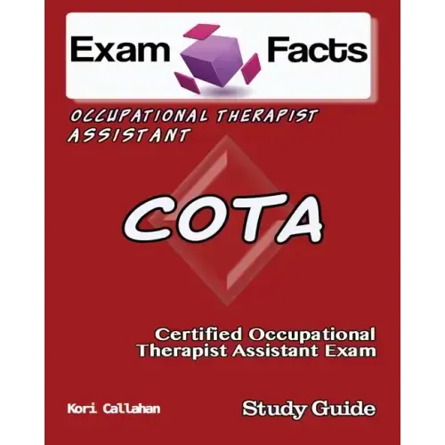 Exam Facts COTA Certified Occupational Therapist Assistant Exam: NBCOT OTA Certification Exam