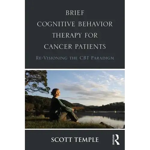 Brief Cognitive Behavior Therapy for Cancer Patients: Re-Visioning the CBT Paradigm