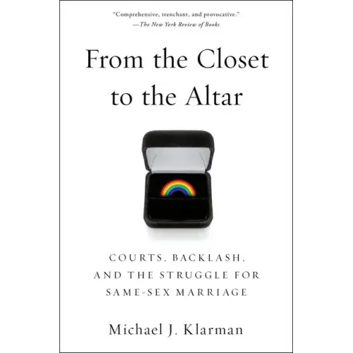 From the Closet to the Altar: Courts, Backlash, and the Struggle for Same-Sex Marriage