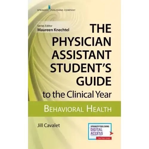 The Physician Assistant Student's Guide to the Clinical Year: Behavioral Health: With Free Online Access!