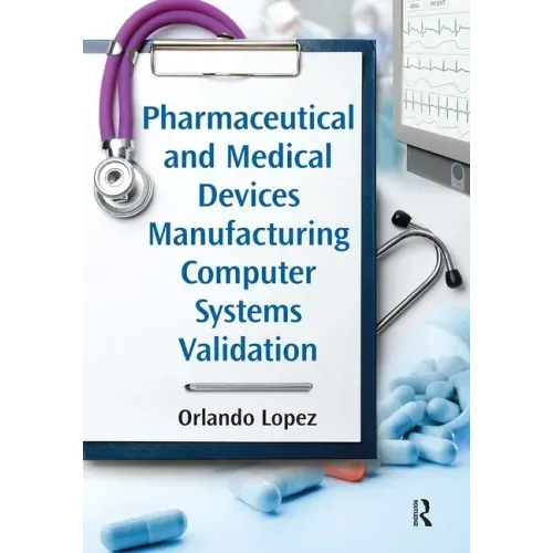 Pharmaceutical and Medical Devices Manufacturing Computer Systems Validation