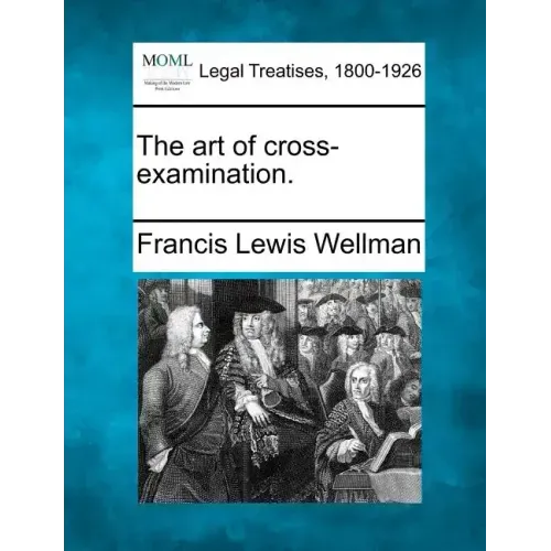 The art of cross-examination.