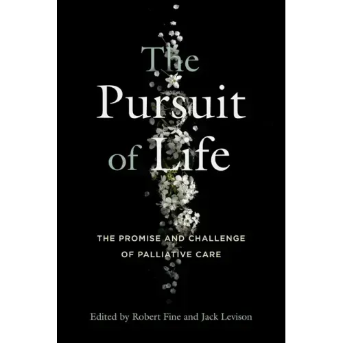 The Pursuit of Life: The Promise and Challenge of Palliative Care