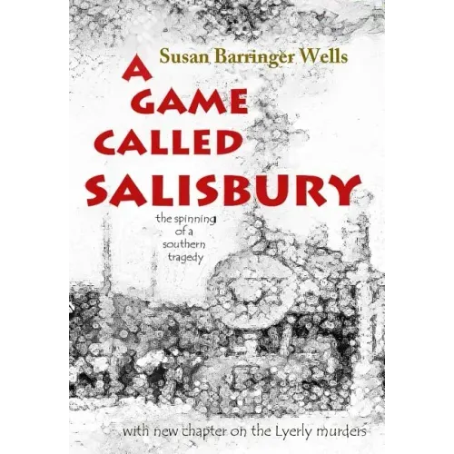 A Game Called Salisbury: the spinning of a southern tragedy