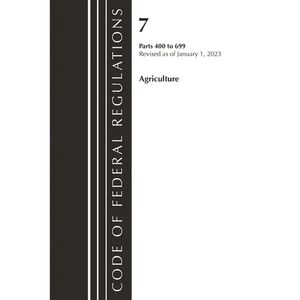 Code of Federal Regulations, Title 07 Agriculture 400-699, Revised as of January 1, 2024 - Paperback