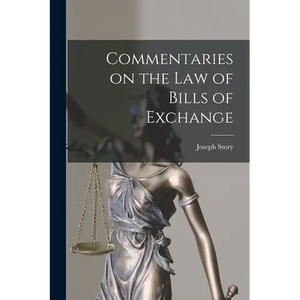 Commentaries on the law of Bills of Exchange - Paperback