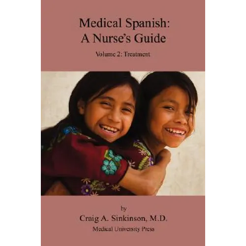Medical Spanish: A Nurse's Guide Volume 2: Treatment