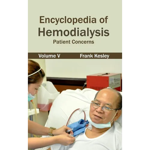 Encyclopedia of Hemodialysis: Volume V (Patient Concerns)