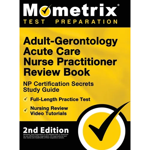 Adult-Gerontology Acute Care Nurse Practitioner Review Book - NP Certification Secrets Study Guide, Full-Length Practice Test, Nursing Review Video Tu