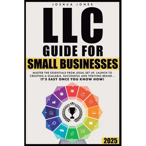 LLC Guide for Small Businesses: Master the Essentials from Legal Set Up, Launch to Creating a Scalable, Successful and Thriving Brand...it's Easy Once - Paperback