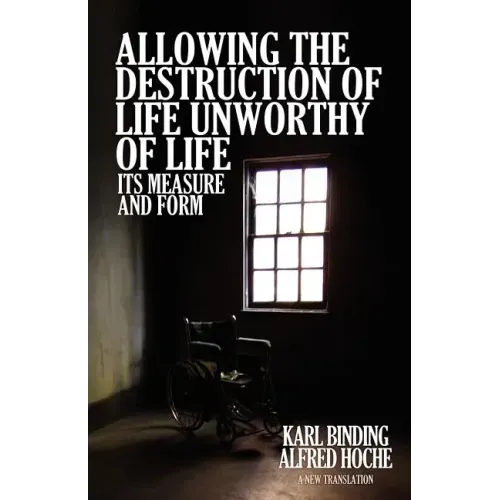 Allowing the Destruction of Life Unworthy of Life: Its Measure and Form