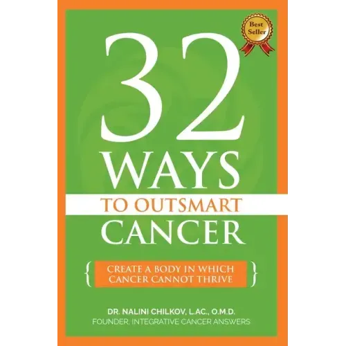 32 Ways To OutSmart Cancer: Create A Body In Which Cancer Cannot Thrive