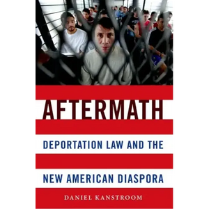 Aftermath: Deportation Law and the New American Diaspora - Paperback